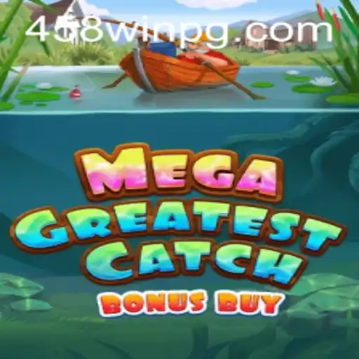 Conheça o Jogo 'MegaGreatestCatchBonusBuy' e Desvende Suas Regras com a Palavra-Chave '458win'